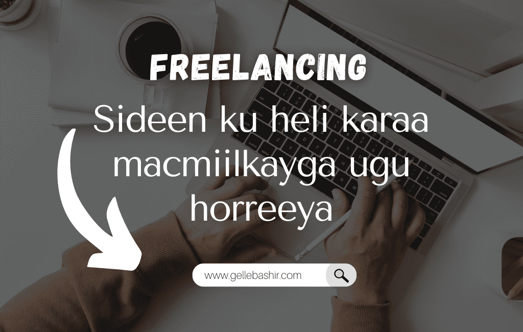 Freelancing Sideen ku heli karaa macmiilkayga ugu horreeya