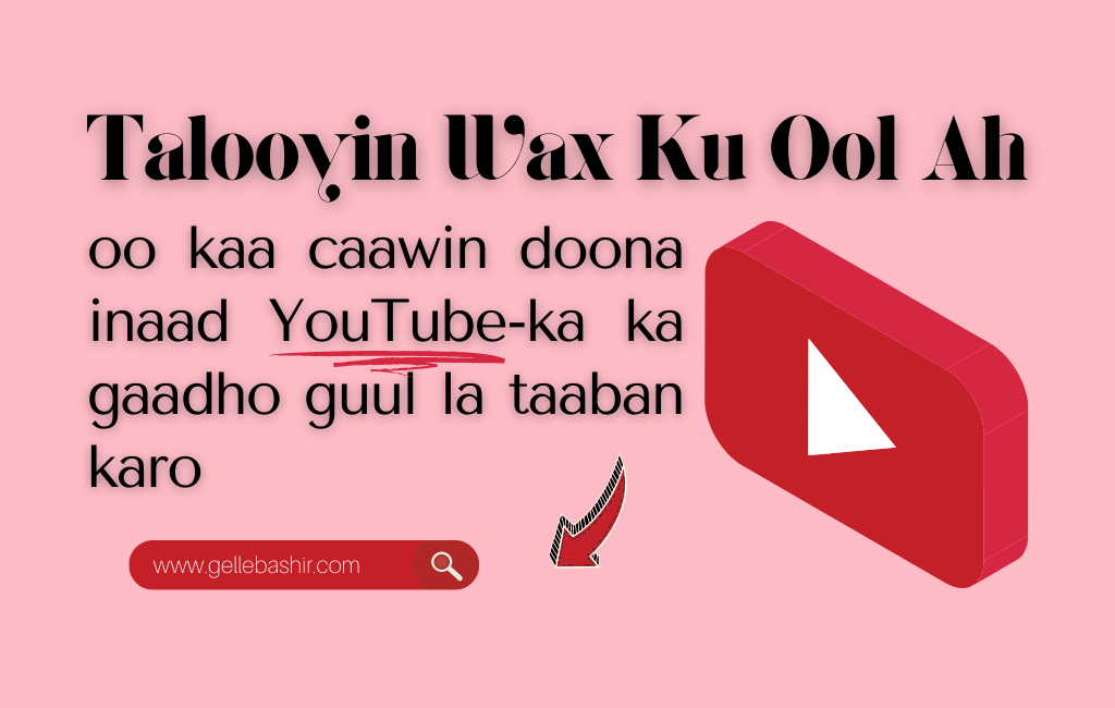 Talooyin wax ku ool ah oo kaa caawin doona inaad YouTube-ka ka gaadho guul la taaban karo