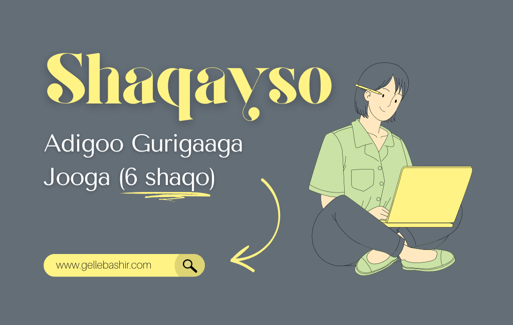 Shaqayso adigoo gurigaaga jooga (6 shaqo)