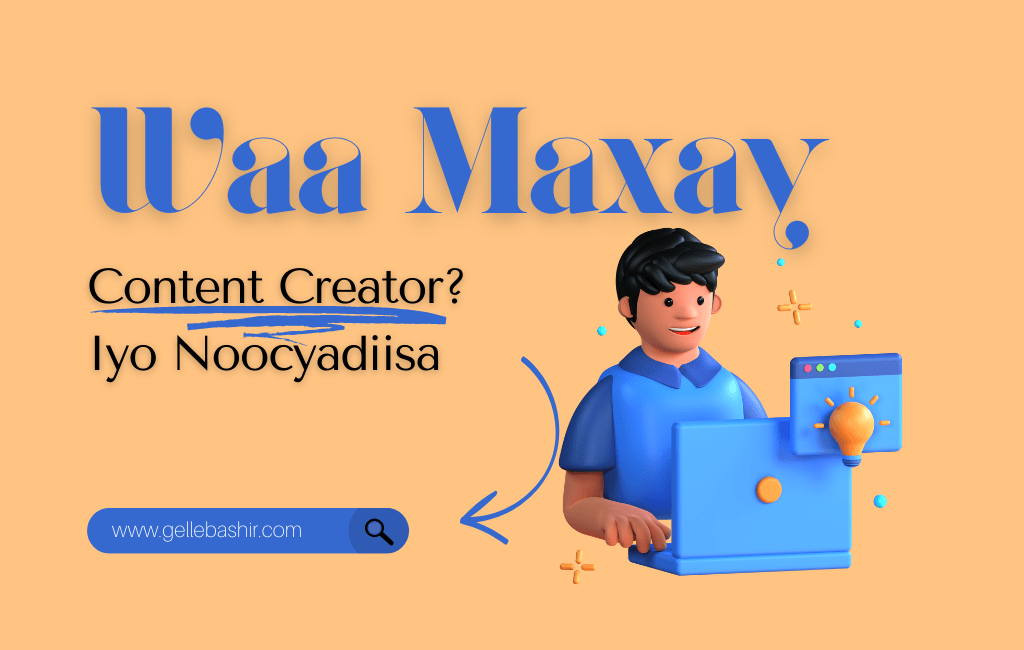 Waa Maxay Content Creator? Iyo Noocyadiisa