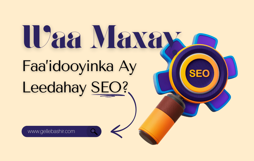 Waa Maxay Faa’idooyinka Ay Leedahay SEO?