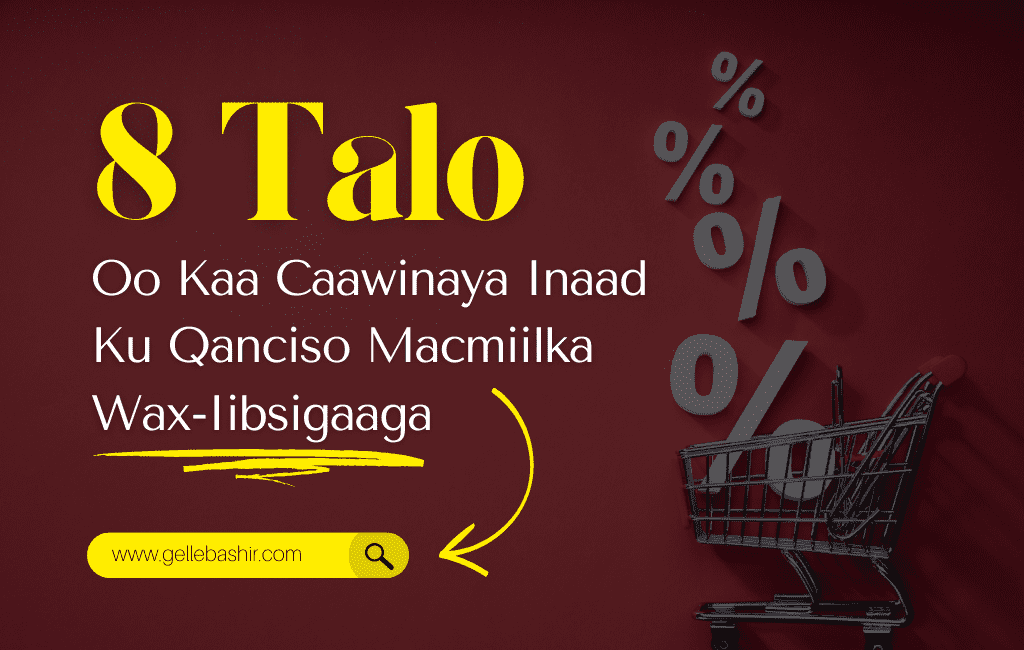 8 Talo Oo Kaa Caawinaya Inaad Ku Qanciso Macmiilka Wax Iibsigaaga