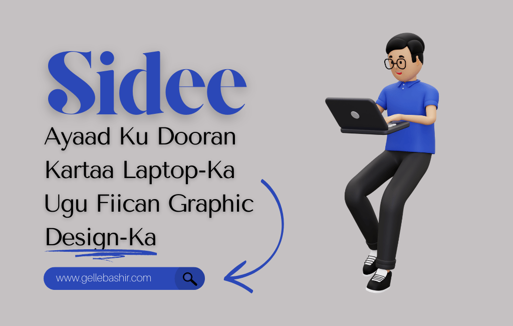 Sidee Ayaad Ku Dooran Kartaa Laptop-Ka Ugu Fiican Graphic Design-Ka