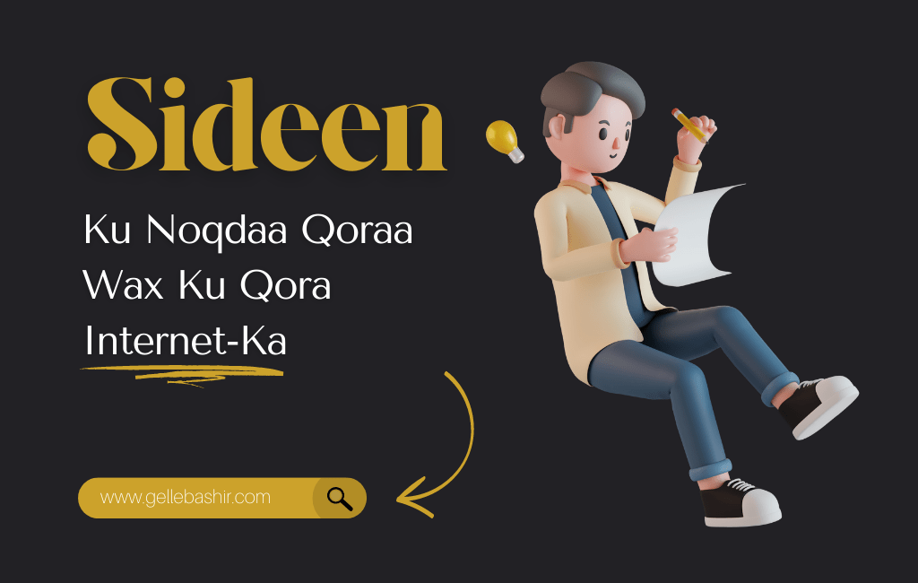 Sideen Ku Noqdaa Qoraa Wax Ku Qora Internet-Ka
