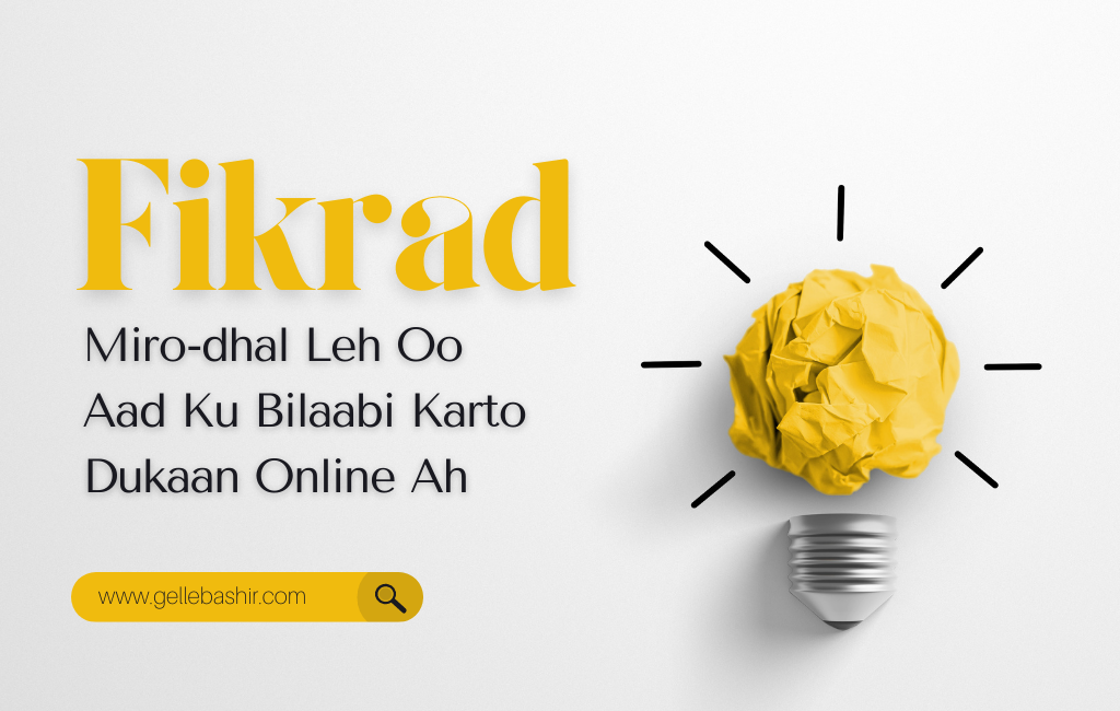 Fikrad Miro-dhal Leh Oo Aad Ku Bilaabi Karto Dukaan Online Ah