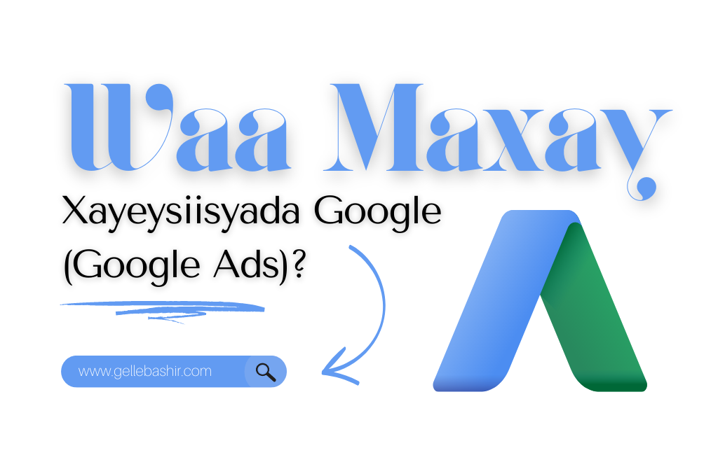 Waa Maxay Xayeysiisyada Google (Google Ads)