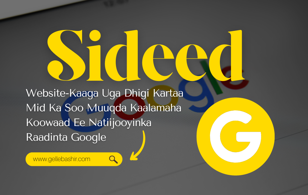 Sideed Website-Kaaga Uga Dhigi Kartaa Mid Ka Soo Muuqda Kaalamaha Koowaad Ee Natiijooyinka Raadinta Google