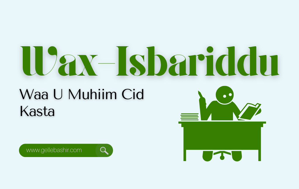 _Wax-Isbariddu Waa U Muhiim Cid Kasta