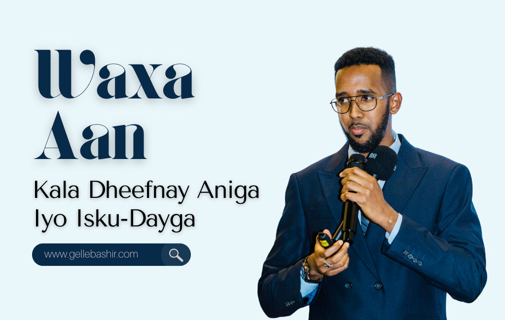 Waxa Aan Kala Dheefnay Aniga Iyo Isku-Dayga